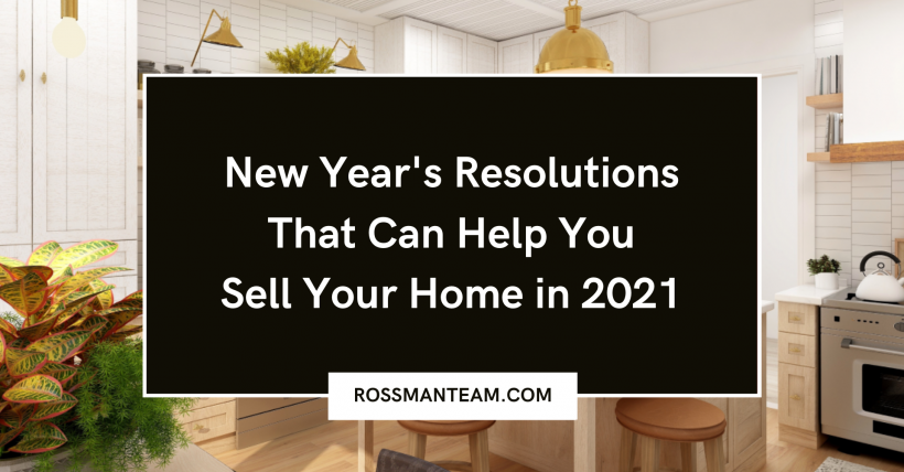 8 Resolutions to Make If You’re Selling Your Home in 2021